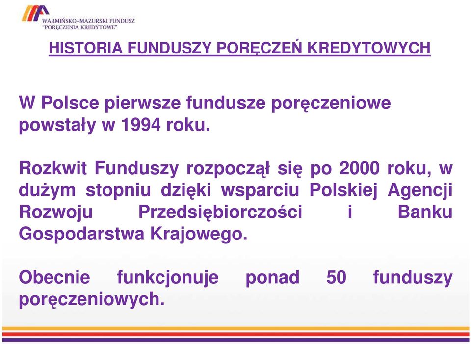 Rozkwit Funduszy rozpoczął się po 2000 roku, w duŝym stopniu dzięki wsparciu