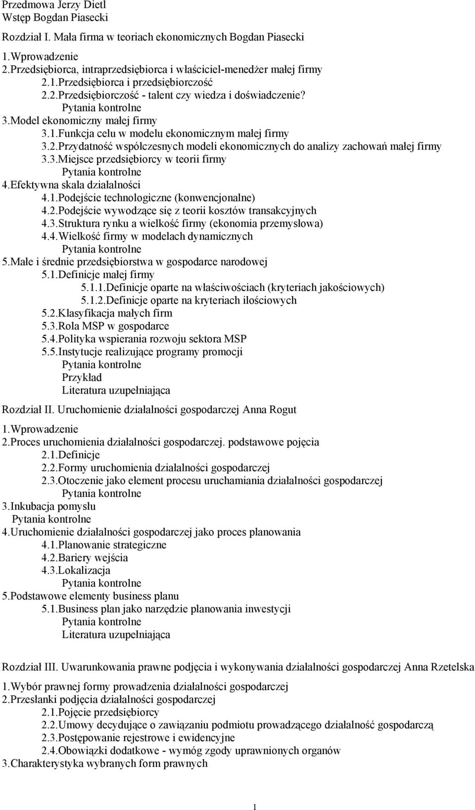 3.Miejsce przedsiębiorcy w teorii firmy 4.Efektywna skala działalności 4.1.Podejście technologiczne (konwencjonalne) 4.2.Podejście wywodzące się z teorii kosztów transakcyjnych 4.3.Struktura rynku a wielkość firmy (ekonomia przemysłowa) 4.