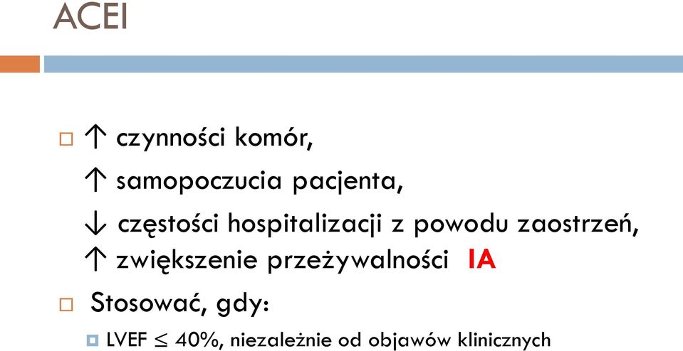 zwiększenie przeżywalności IA Stosować, gdy: