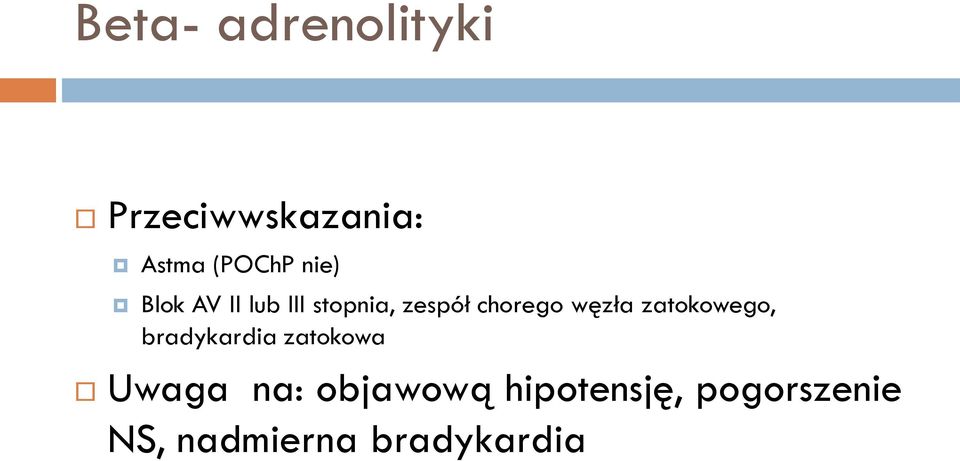 węzła zatokowego, bradykardia zatokowa Uwaga na: