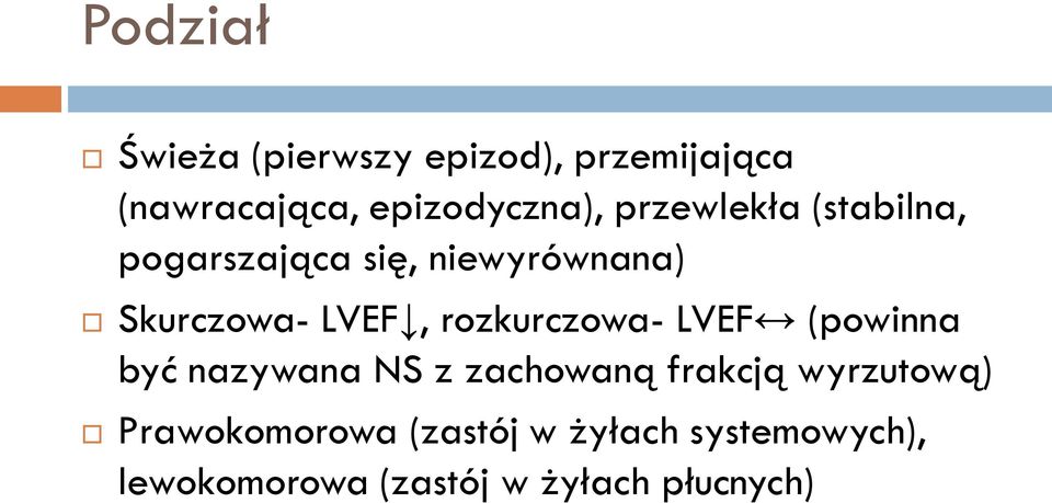 rozkurczowa- LVEF (powinna być nazywana NS z zachowaną frakcją wyrzutową)