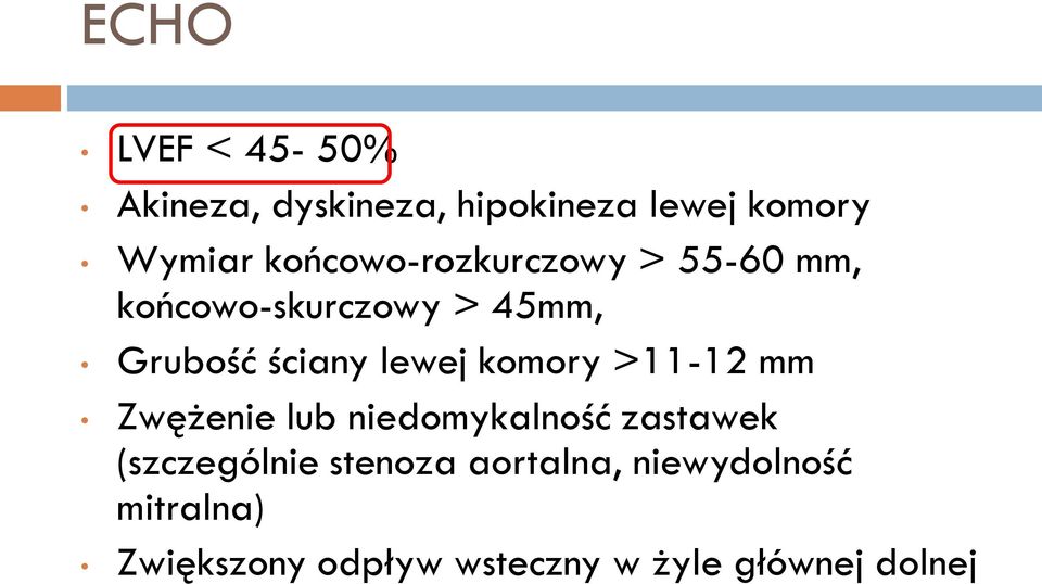 lewej komory >11-12 mm Zwężenie lub niedomykalność zastawek (szczególnie