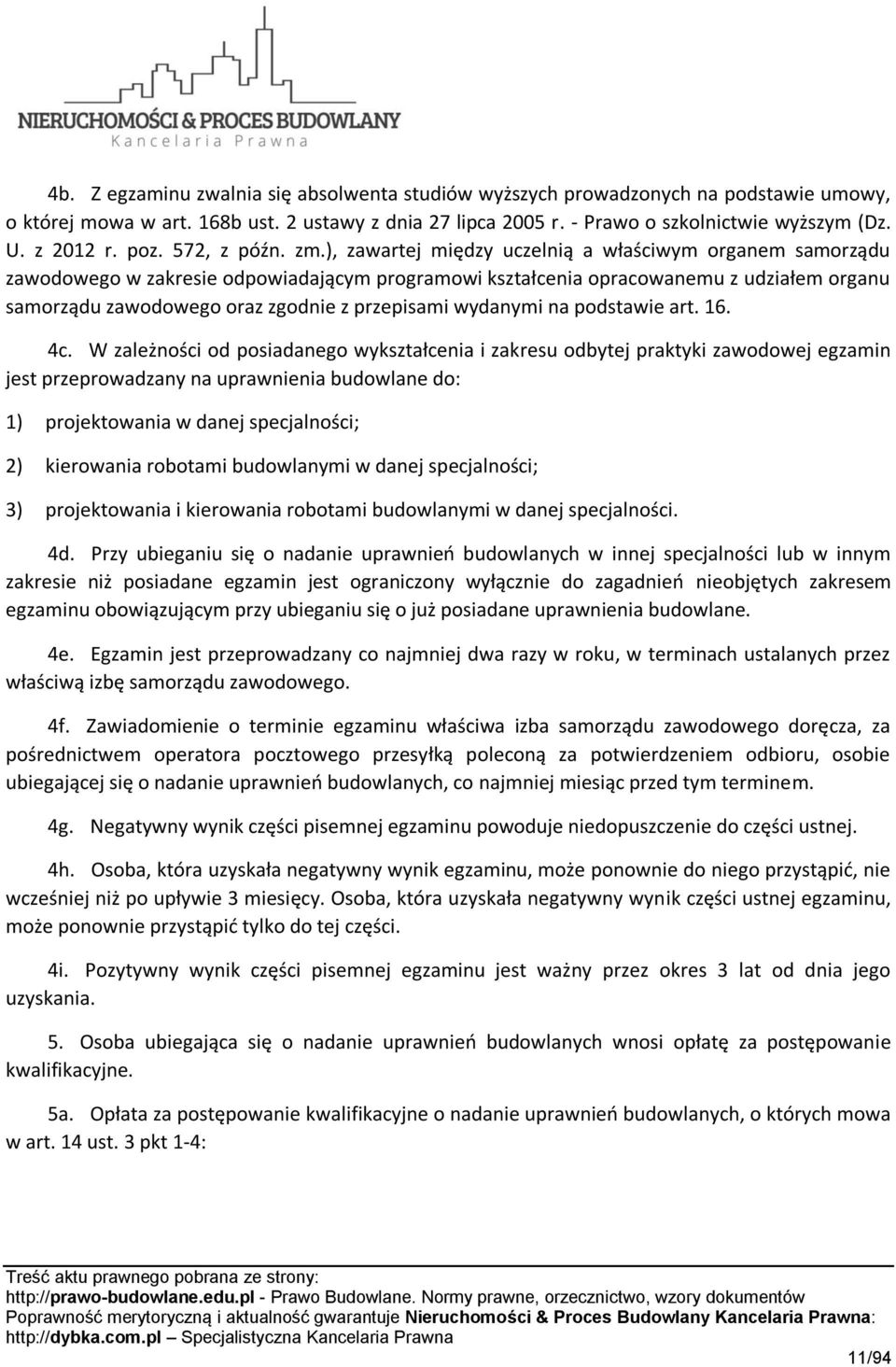 ), zawartej między uczelnią a właściwym organem samorządu zawodowego w zakresie odpowiadającym programowi kształcenia opracowanemu z udziałem organu samorządu zawodowego oraz zgodnie z przepisami