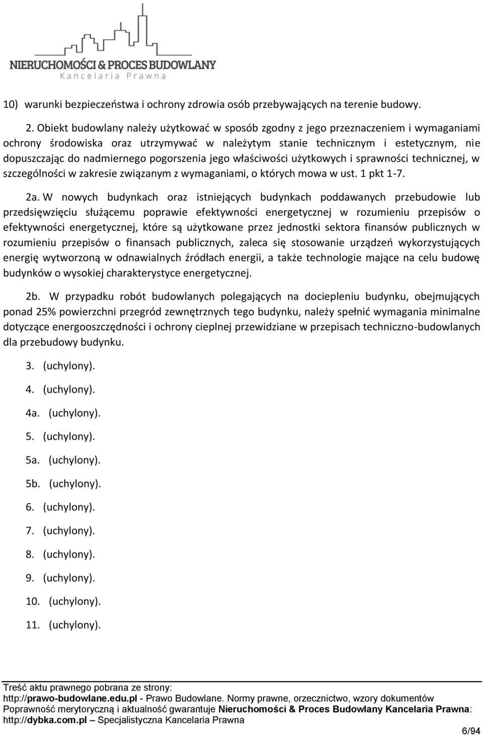 pogorszenia jego właściwości użytkowych i sprawności technicznej, w szczególności w zakresie związanym z wymaganiami, o których mowa w ust. 1 pkt 1-7. 2a.