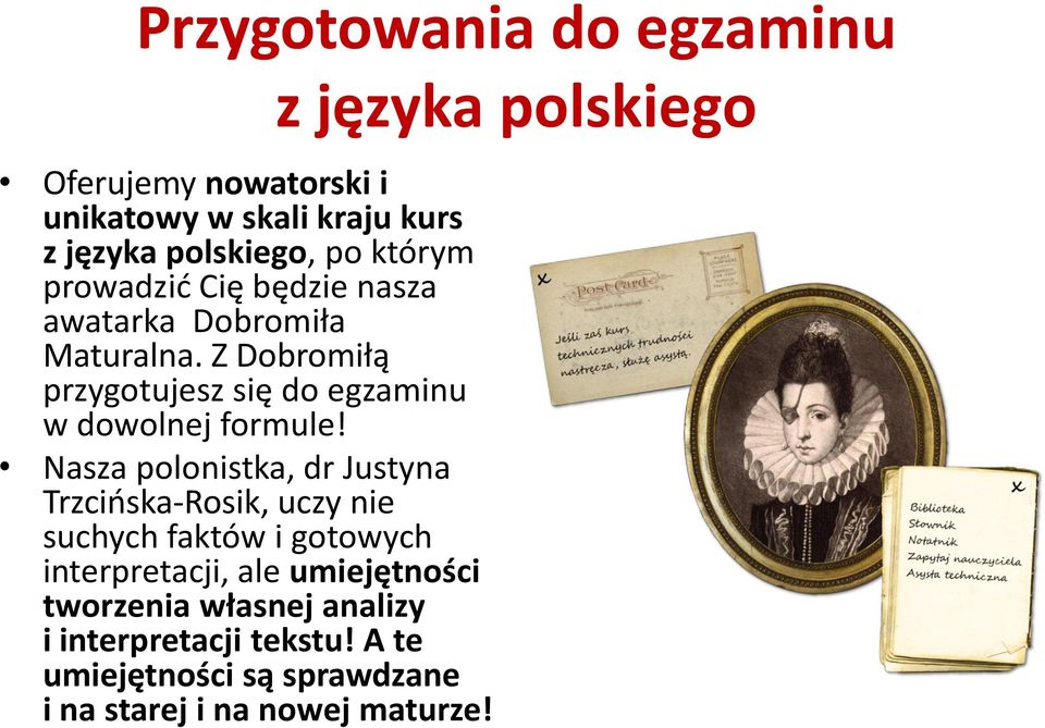 Nasza polonistka, dr Justyna Trzcińska-Rosik, uczy nie suchych faktów i gotowych interpretacji, ale umiejętności