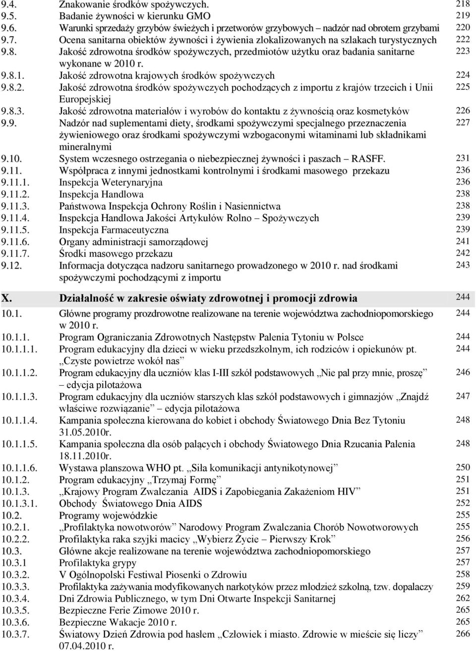 9.8.1. Jakość zdrowotna krajowych środków spożywczych 224 9.8.2. Jakość zdrowotna środków spożywczych pochodzących z importu z krajów trzecich i Unii 225 Europejskiej 9.8.3.