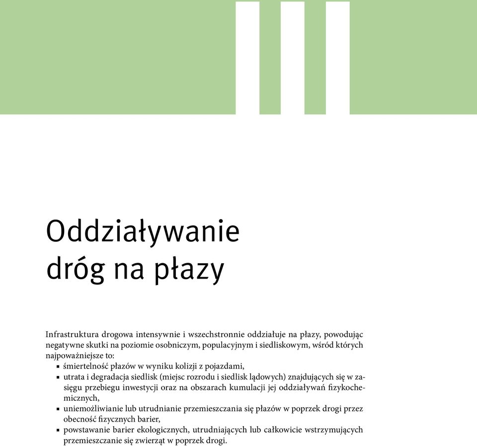 znajdujących się w zasięgu przebiegu inwestycji oraz na obszarach kumulacji jej oddziaływań fizykochemicznych, uniemożliwianie lub utrudnianie przemieszczania się płazów