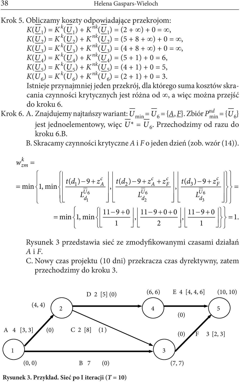 0 =, K(U 4 ) = K k (U 4 ) + K nk (U 4 ) = (5 + 1) + 0 = 6, K(U 5 ) = K k (U 5 ) + K nk (U 5 ) = (4 + 1) + 0 = 5, K(U 6 ) = K k (U 6 ) + K nk (U 6 ) = (2 + 1) + 0 = 3.