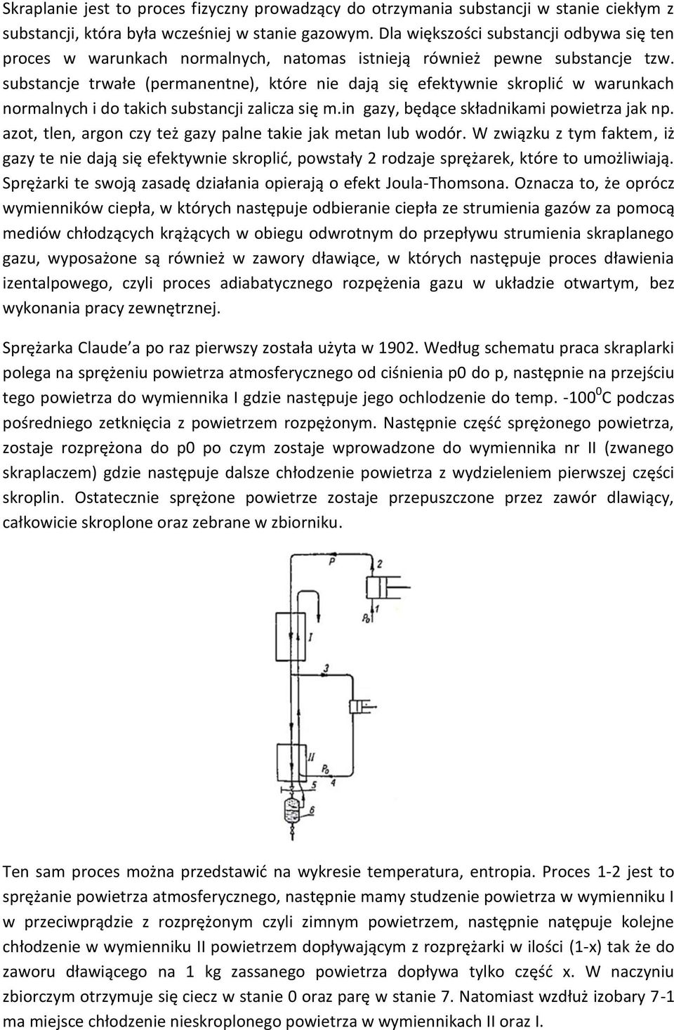 substancje trwałe (permanentne), które nie dają się efektywnie skroplić w warunkach normalnych i do takich substancji zalicza się m.in gazy, będące składnikami powietrza jak np.