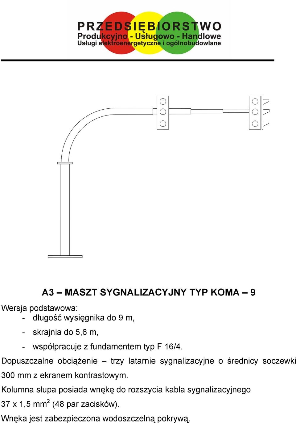 Dopuszczalne obciążenie trzy latarnie sygnalizacyjne o średnicy soczewki 300 mm z ekranem