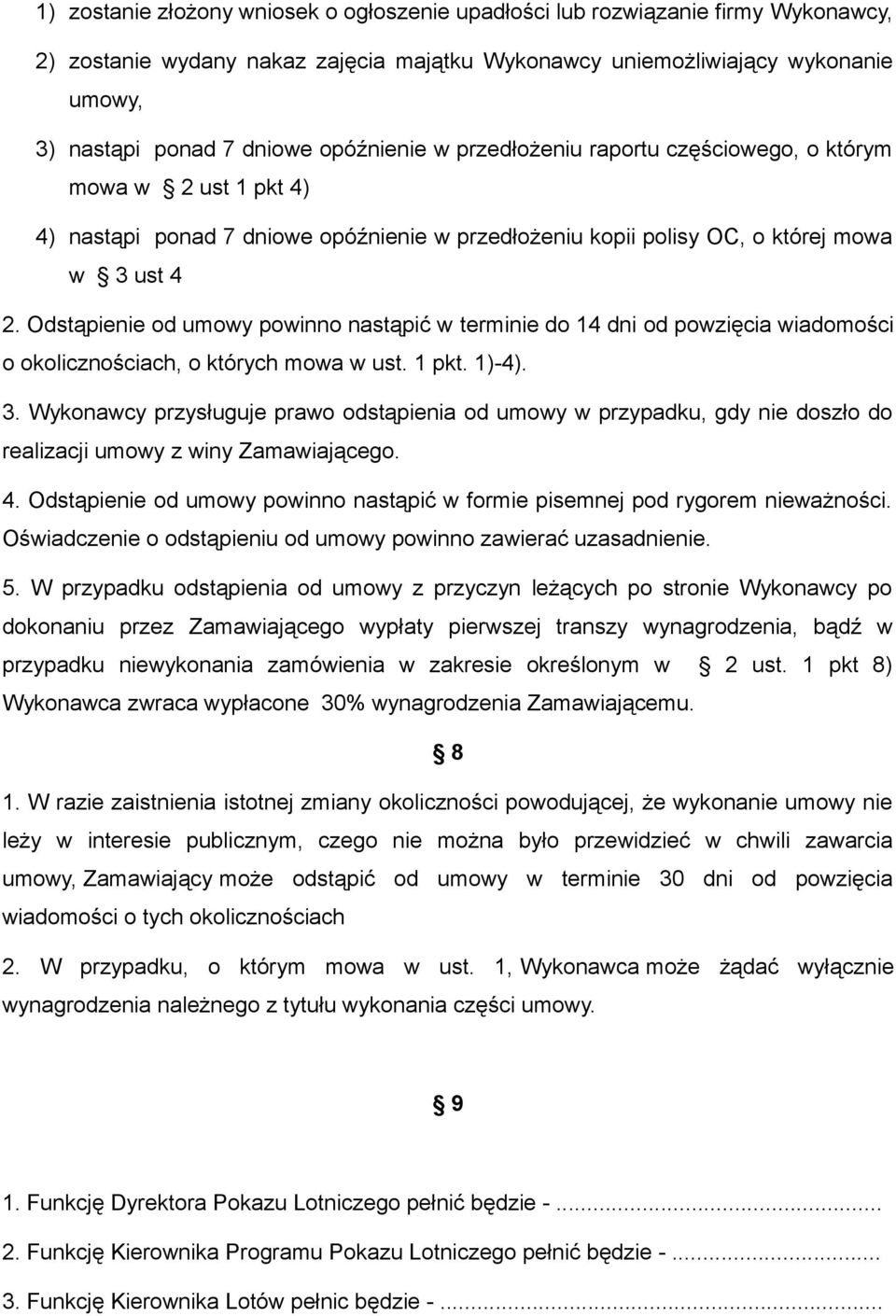 Odstąpienie od umowy powinno nastąpić w terminie do 14 dni od powzięcia wiadomości o okolicznościach, o których mowa w ust. 1 pkt. 1)-4). 3.