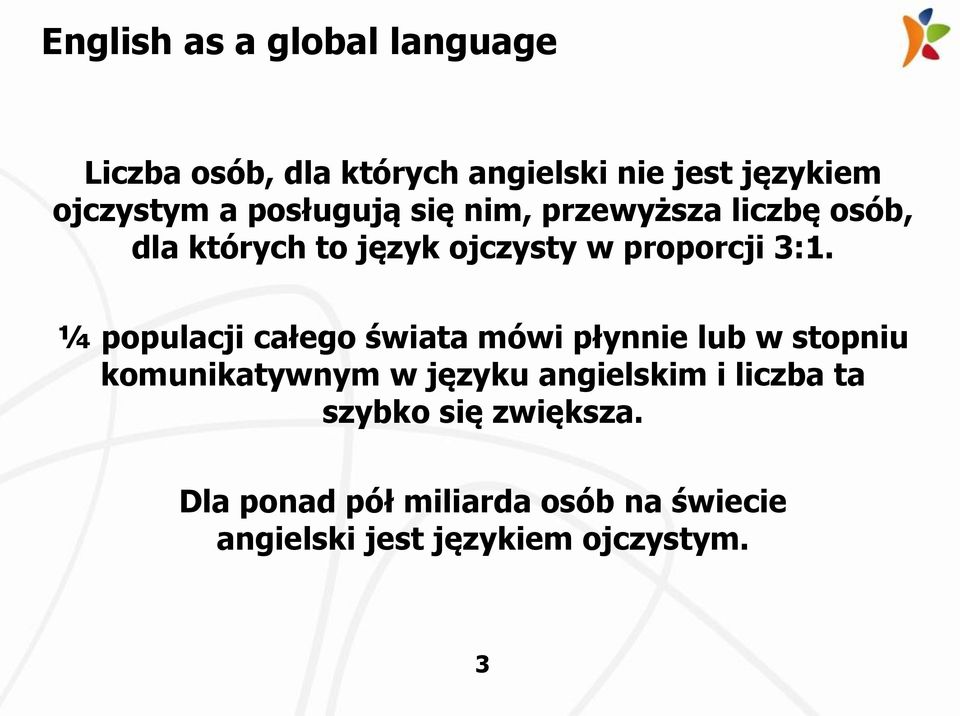 ¼ populacji całego świata mówi płynnie lub w stopniu komunikatywnym w języku angielskim i