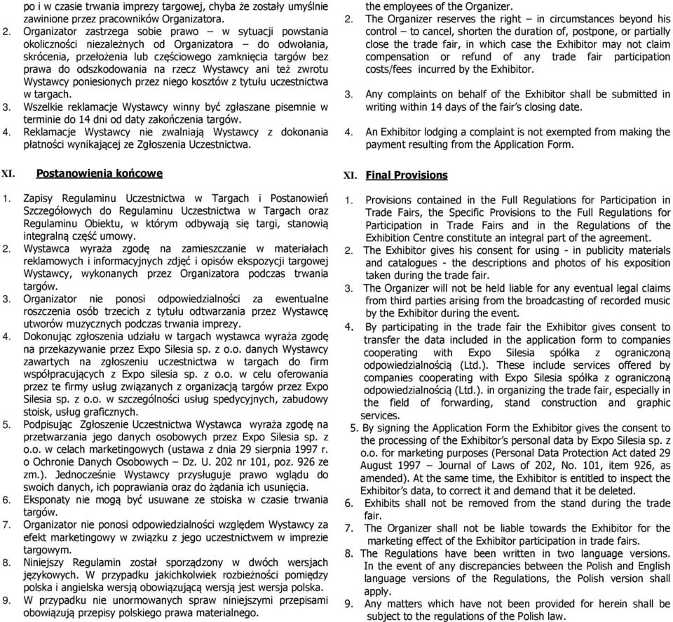 rzecz Wystawcy ani też zwrotu Wystawcy poniesionych przez niego kosztów z tytułu uczestnictwa w targach. 3.
