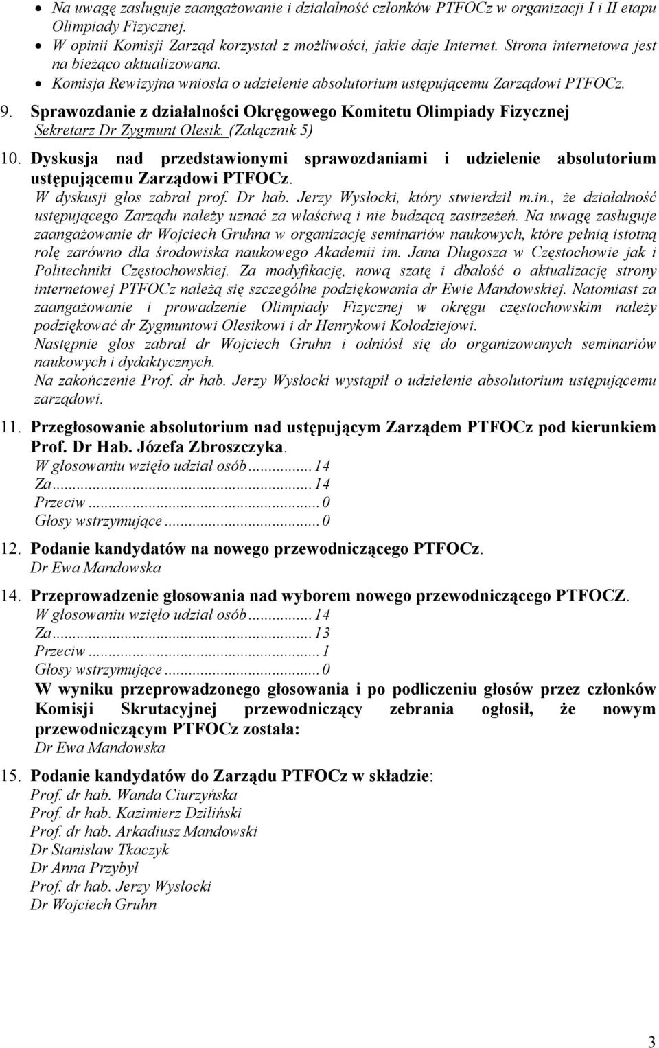 Sprawozdanie z działalności Okręgowego Komitetu Olimpiady Fizycznej Sekretarz Dr Zygmunt Olesik. (Załącznik 5) 0.