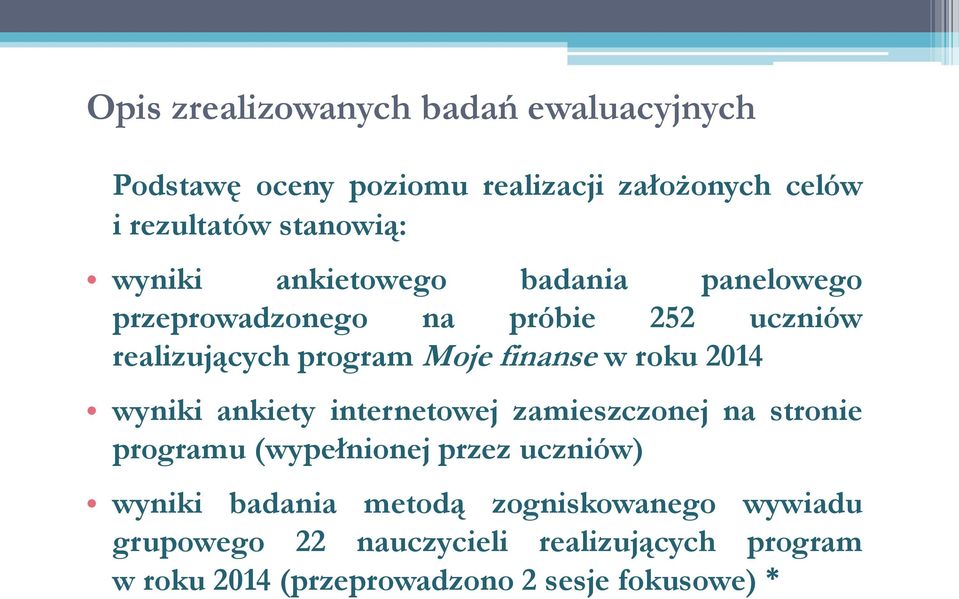 roku 2014 wyniki ankiety internetowej zamieszczonej na stronie programu (wypełnionej przez uczniów) wyniki badania