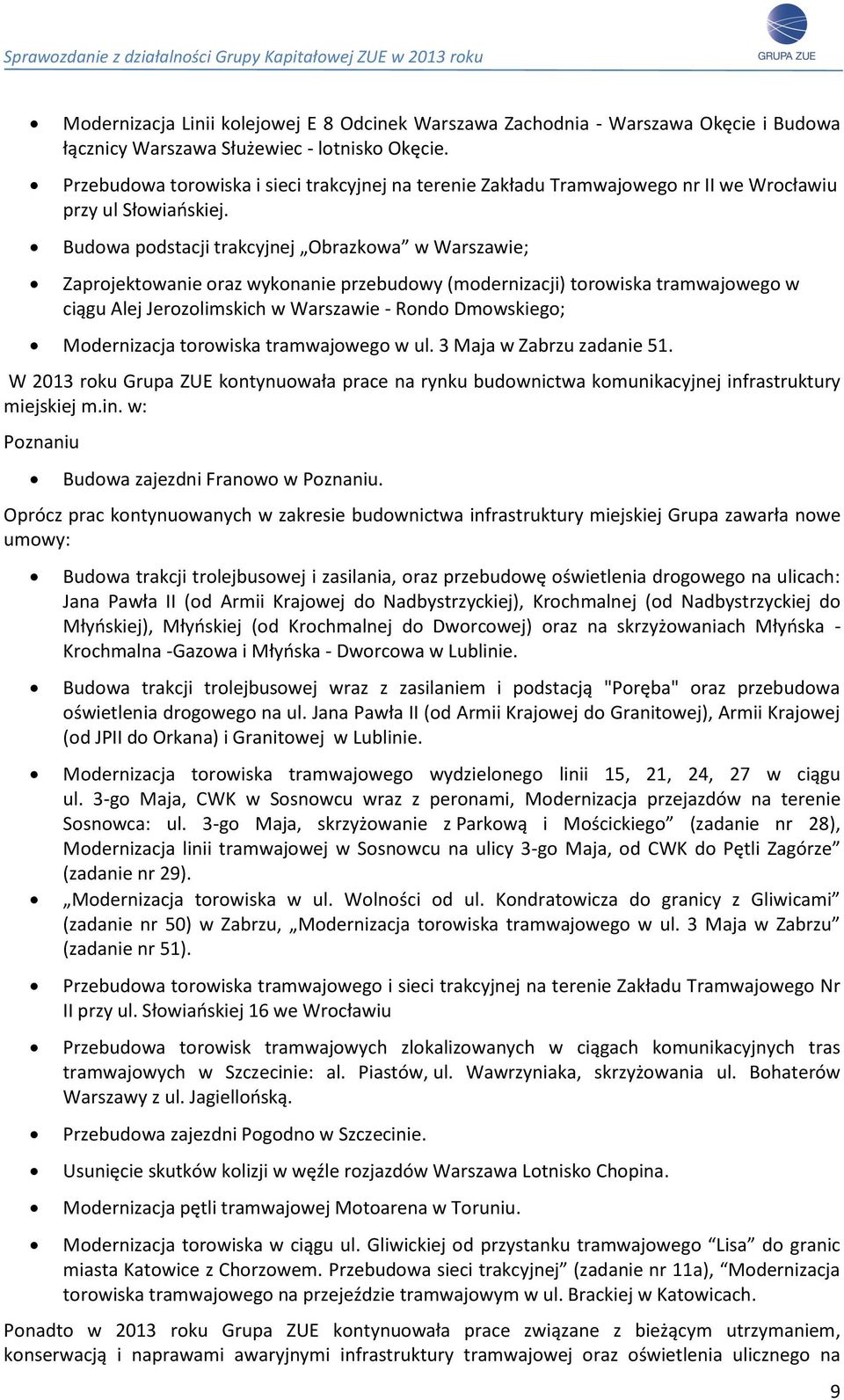 Budowa podstacji trakcyjnej Obrazkowa w Warszawie; Zaprojektowanie oraz wykonanie przebudowy (modernizacji) torowiska tramwajowego w ciągu Alej Jerozolimskich w Warszawie - Rondo Dmowskiego;
