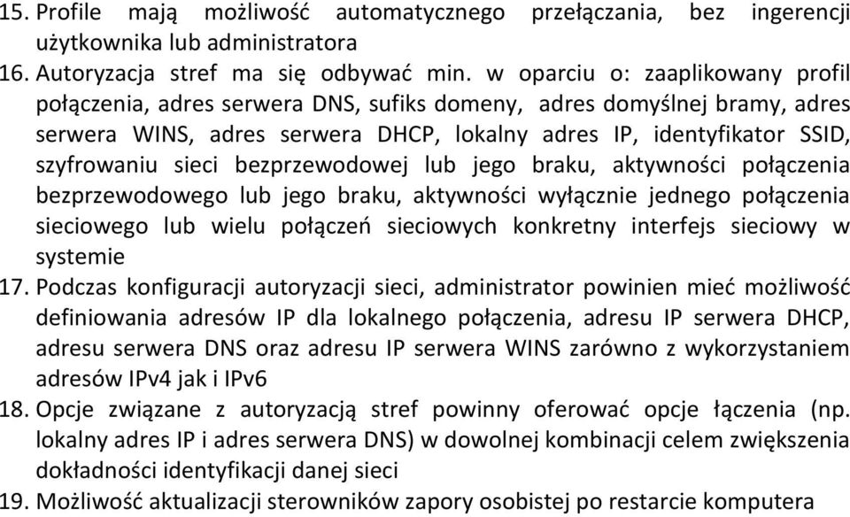 bezprzewodowej lub jego braku, aktywności połączenia bezprzewodowego lub jego braku, aktywności wyłącznie jednego połączenia sieciowego lub wielu połączeo sieciowych konkretny interfejs sieciowy w