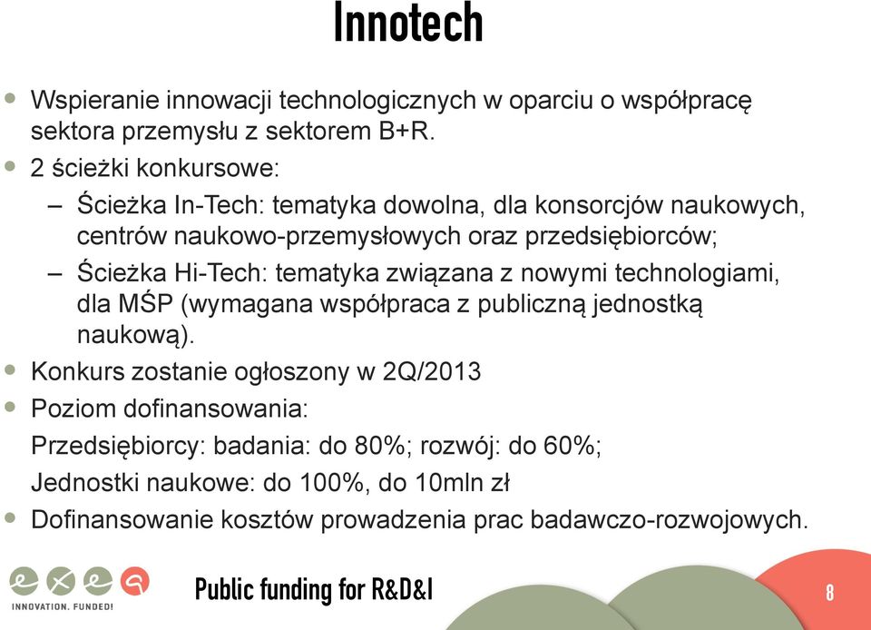 Hi-Tech: tematyka związana z nowymi technologiami, dla MŚP (wymagana współpraca z publiczną jednostką naukową).