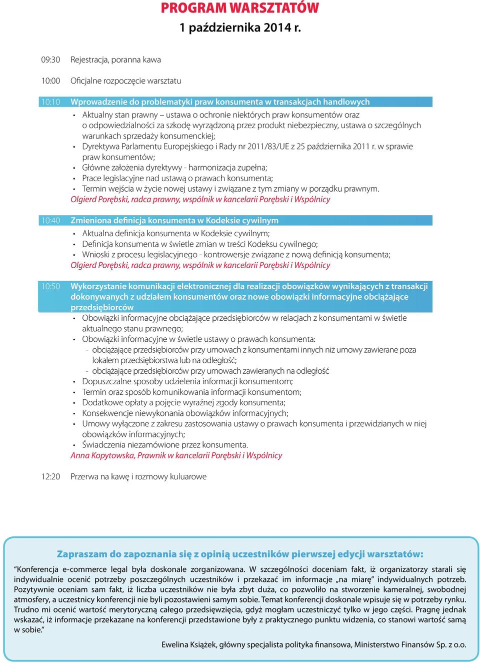praw konsumentów oraz o odpowiedzialności za szkodę wyrządzoną przez produkt niebezpieczny, ustawa o szczególnych warunkach sprzedaży konsumenckiej; Dyrektywa Parlamentu Europejskiego i Rady nr