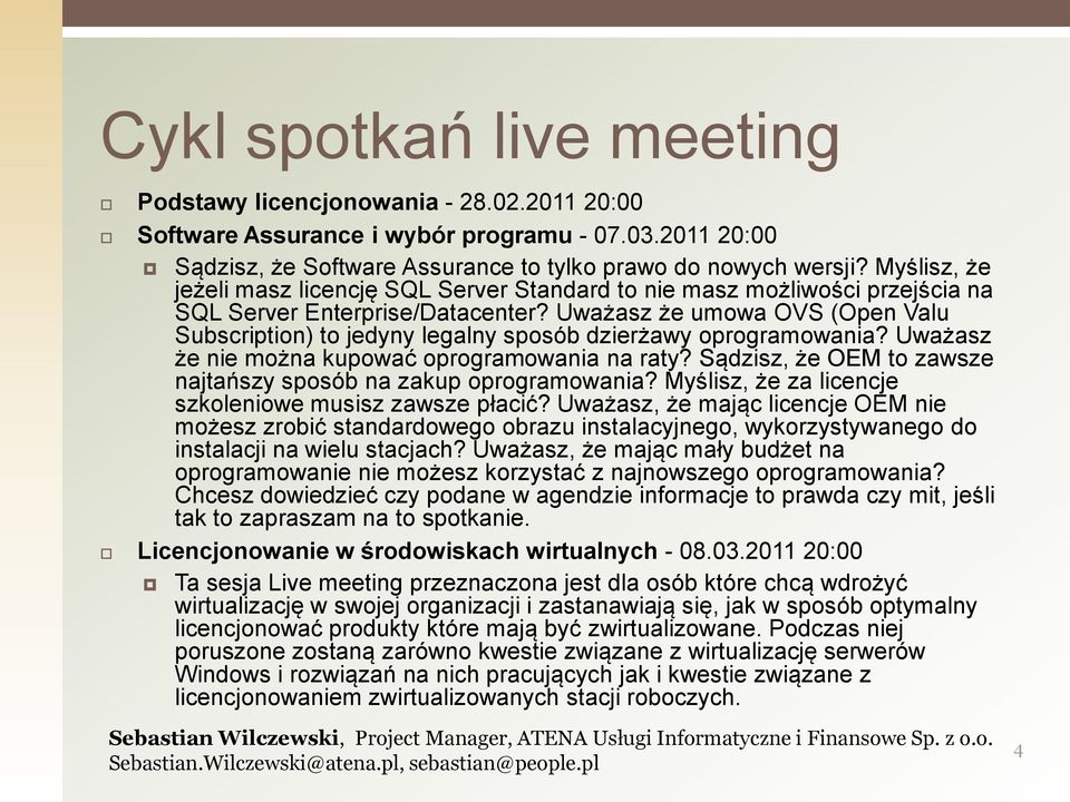 Uważasz że umowa OVS (Open Valu Subscription) to jedyny legalny sposób dzierżawy oprogramowania? Uważasz że nie można kupować oprogramowania na raty?