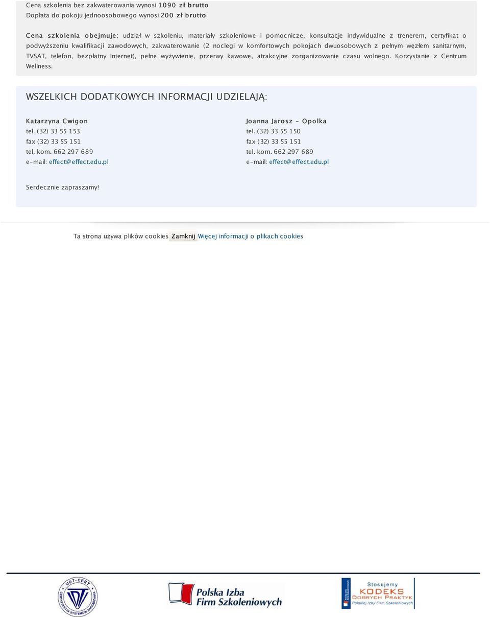 bezpłatny Internet), pełne wyżywienie, przerwy kawowe, atrakcyjne zorganizowanie czasu wolnego. Korzystanie z Centrum Wellness. WSZELKICH DODATKOWYCH INFORMACJI UDZIELAJĄ: Katarzyna C wigon tel.