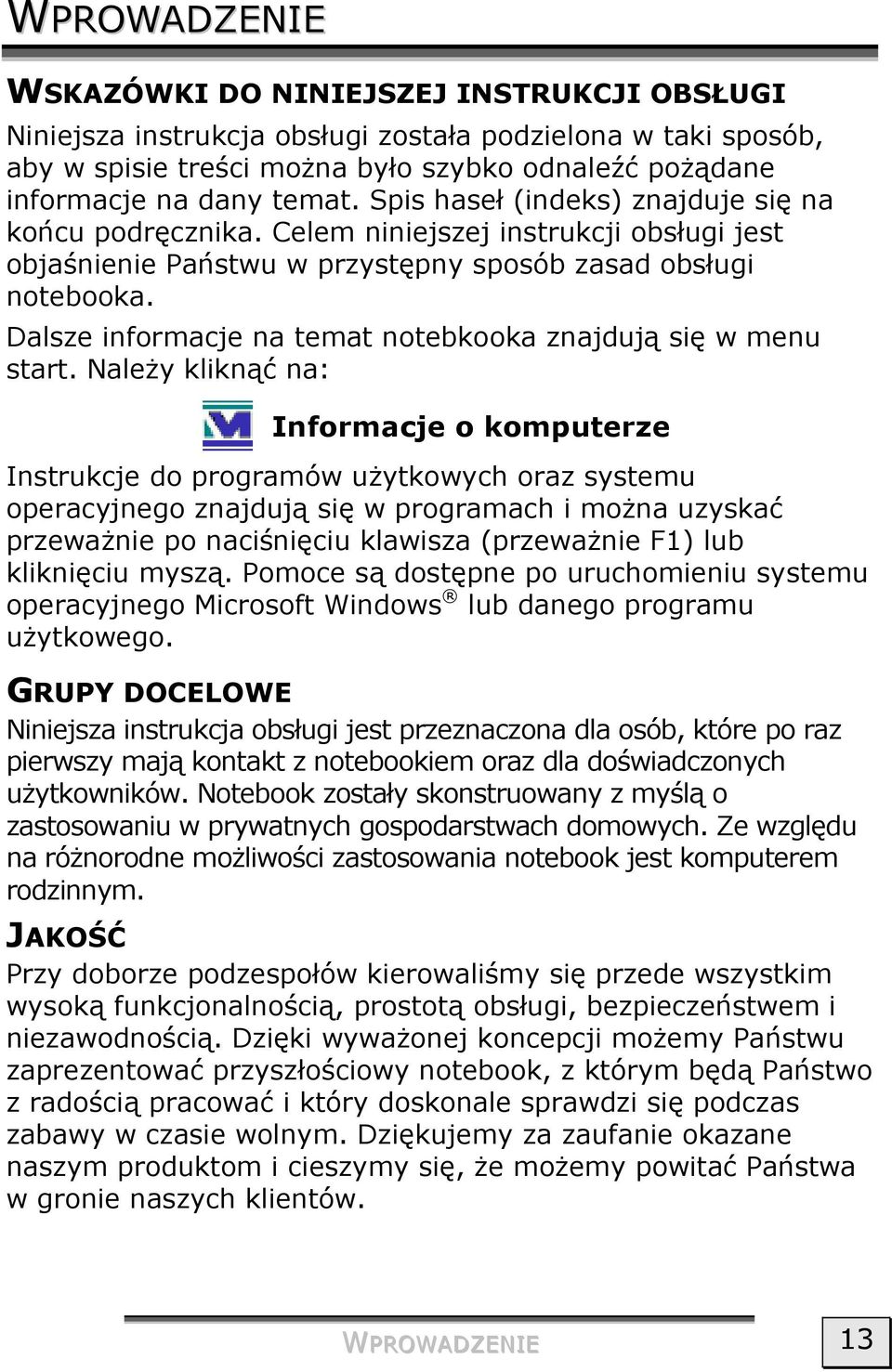 Dalsze informacje na temat notebkooka znajdują się w menu start.