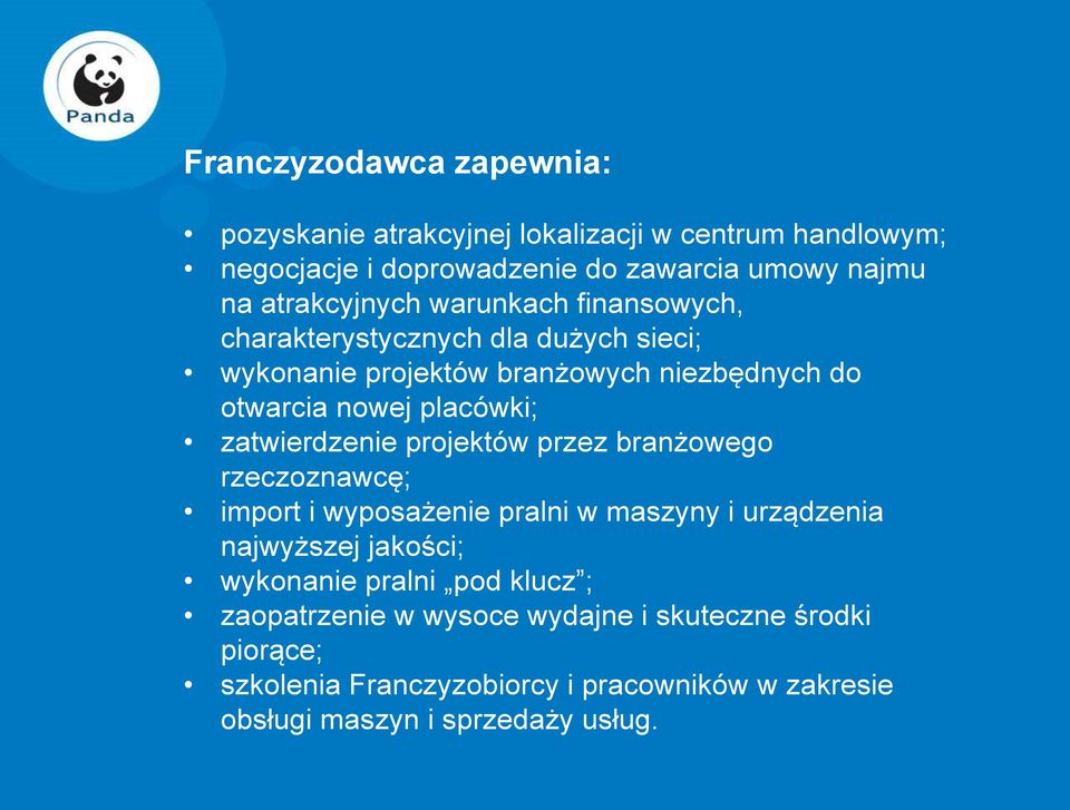 zatwierdzenie projektów przez branżowego rzeczoznawcę; import i wyposażenie pralni w maszyny i urządzenia najwyższej jakości; wykonanie pralni