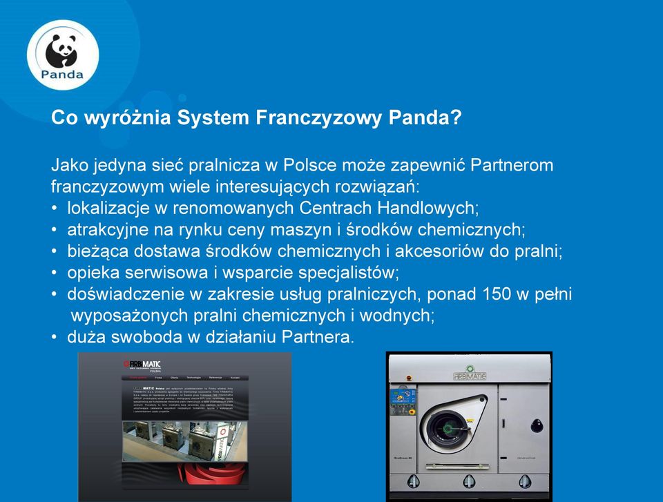 renomowanych Centrach Handlowych; atrakcyjne na rynku ceny maszyn i środków chemicznych; bieżąca dostawa środków