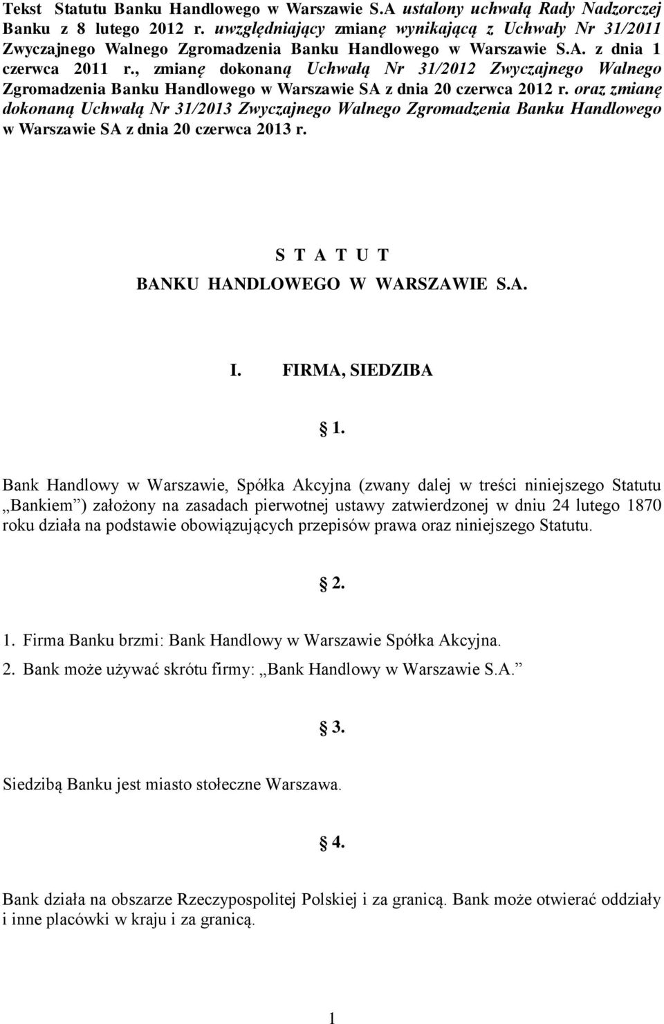 , zmianę dokonaną Uchwałą Nr 31/2012 Zwyczajnego Walnego Zgromadzenia Banku Handlowego w Warszawie SA z dnia 20 czerwca 2012 r.