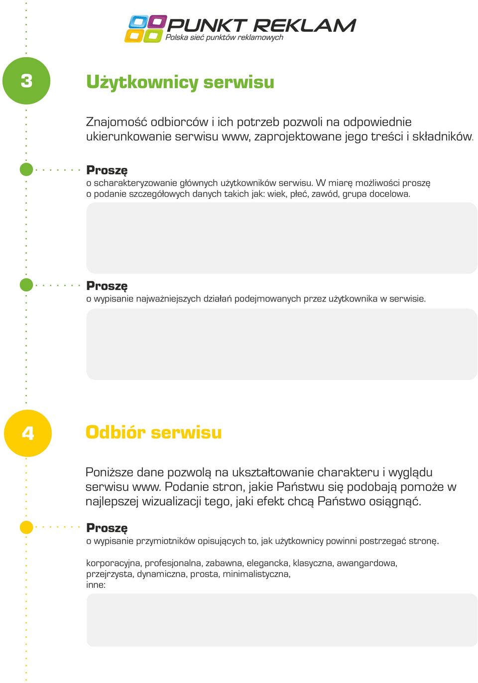 4 Odbiór serwisu Poniższe dane pozwolą na ukształtowanie charakteru i wyglądu serwisu www.