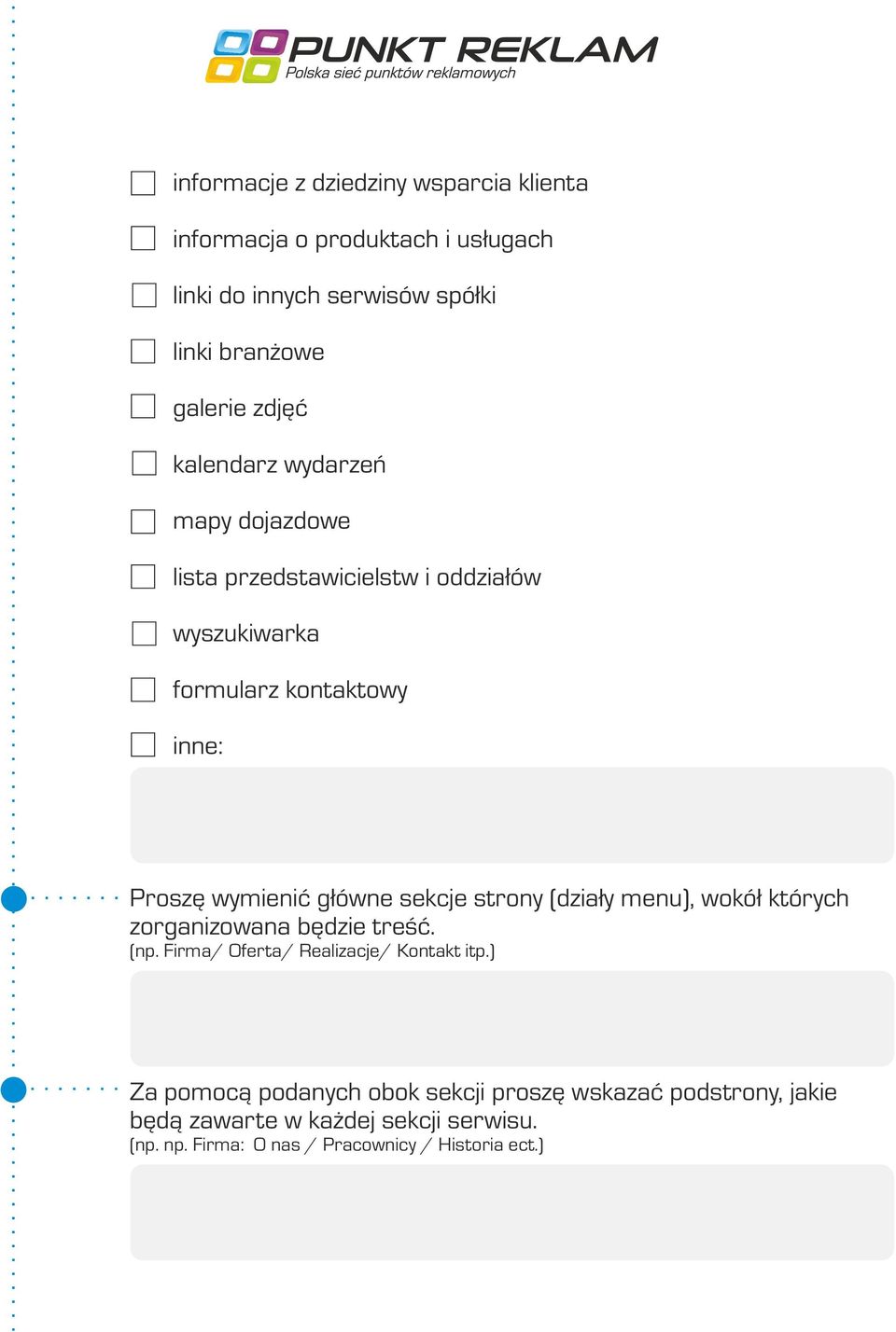 sekcje strony (działy menu), wokół których zorganizowana będzie treść. (np. Firma/ Oferta/ Realizacje/ Kontakt itp.