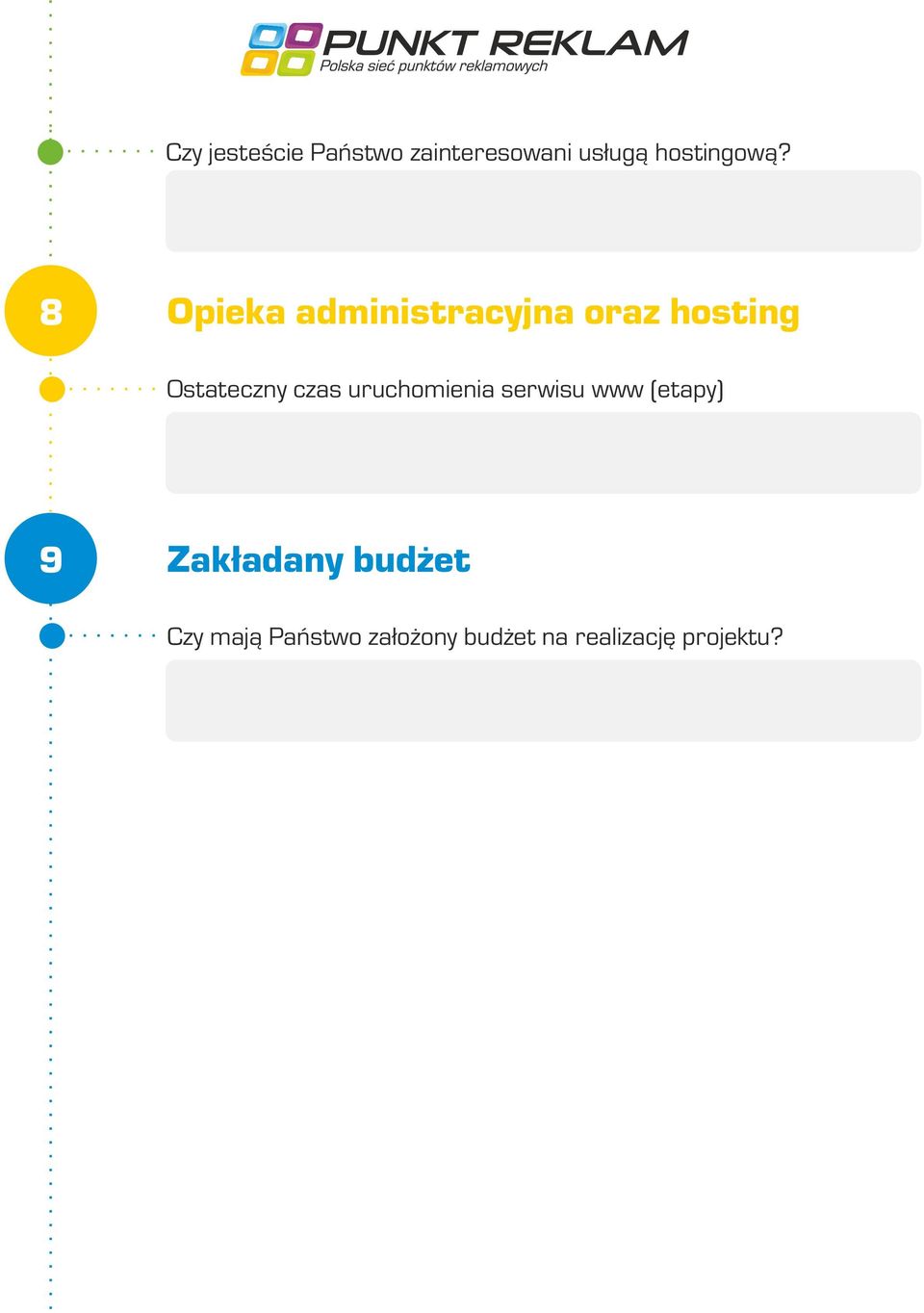 uruchomienia serwisu www (etapy) 9 Zakładany budżet