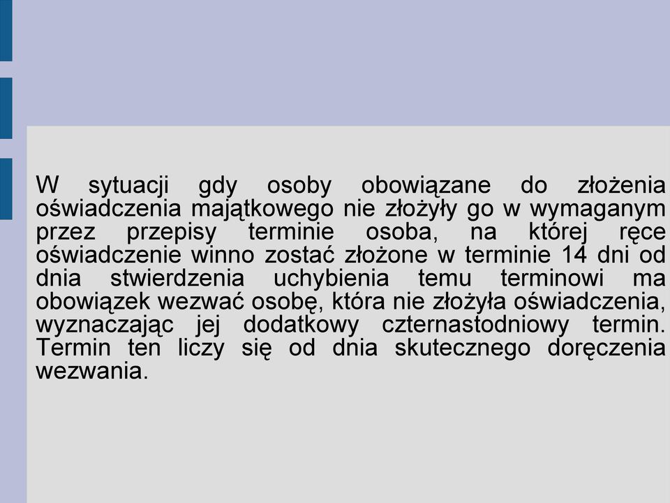 stwierdzenia uchybienia temu terminowi ma obowiązek wezwać osobę, która nie złożyła oświadczenia,