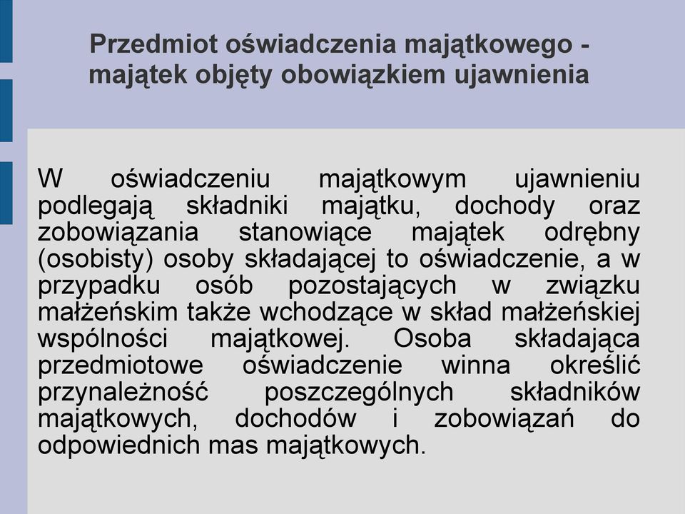 przypadku osób pozostających w związku małżeńskim także wchodzące w skład małżeńskiej wspólności majątkowej.