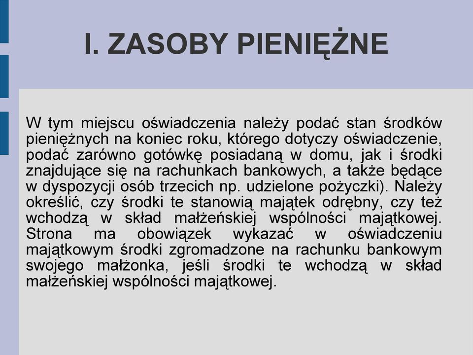 Należy określić, czy środki te stanowią majątek odrębny, czy też wchodzą w skład małżeńskiej wspólności majątkowej.