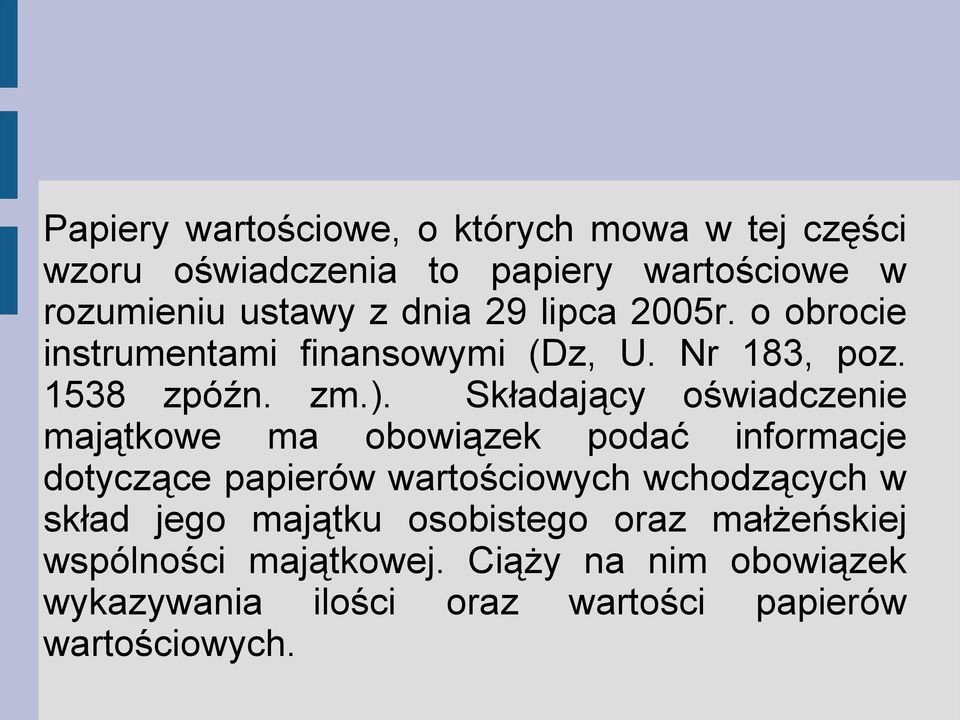 Składający oświadczenie majątkowe ma obowiązek podać informacje dotyczące papierów wartościowych wchodzących w skład