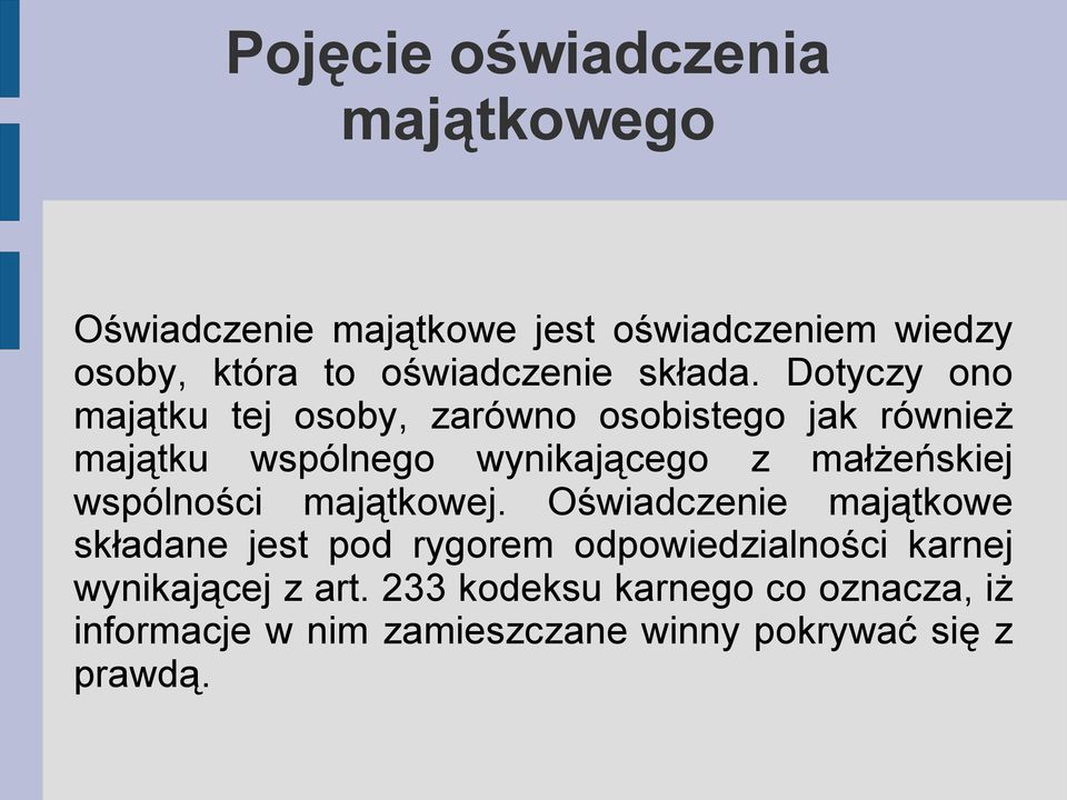 Dotyczy ono majątku tej osoby, zarówno osobistego jak również majątku wspólnego wynikającego z małżeńskiej