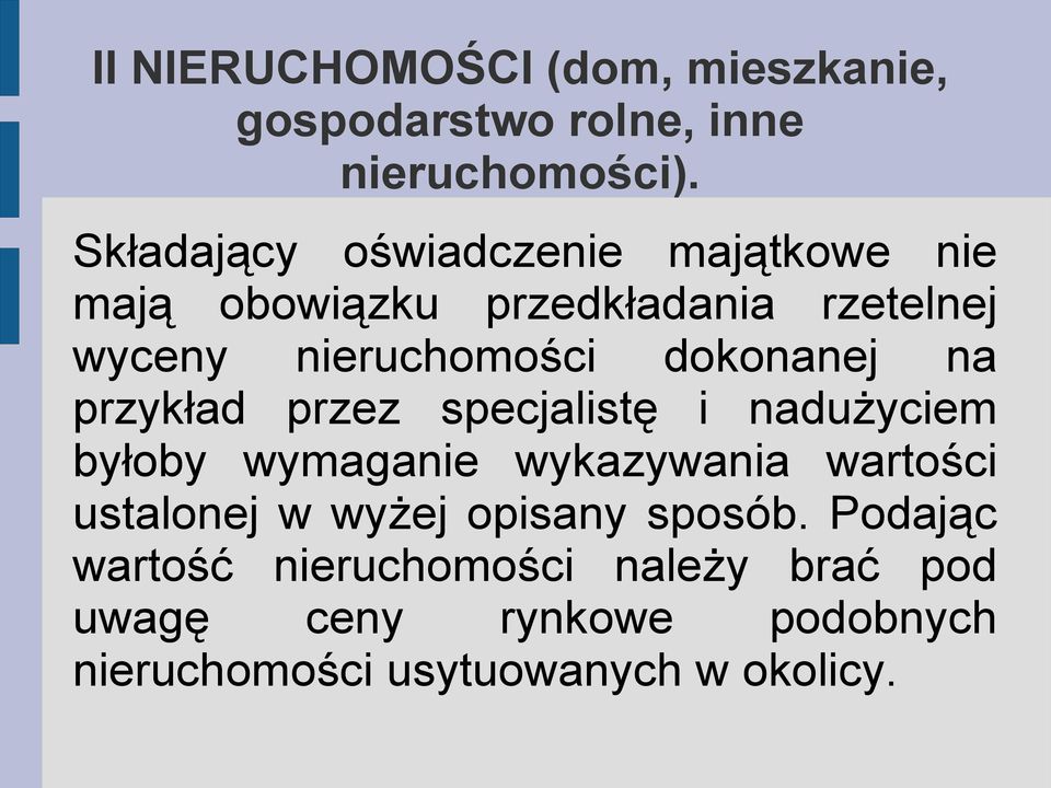 dokonanej na przykład przez specjalistę i nadużyciem byłoby wymaganie wykazywania wartości ustalonej w