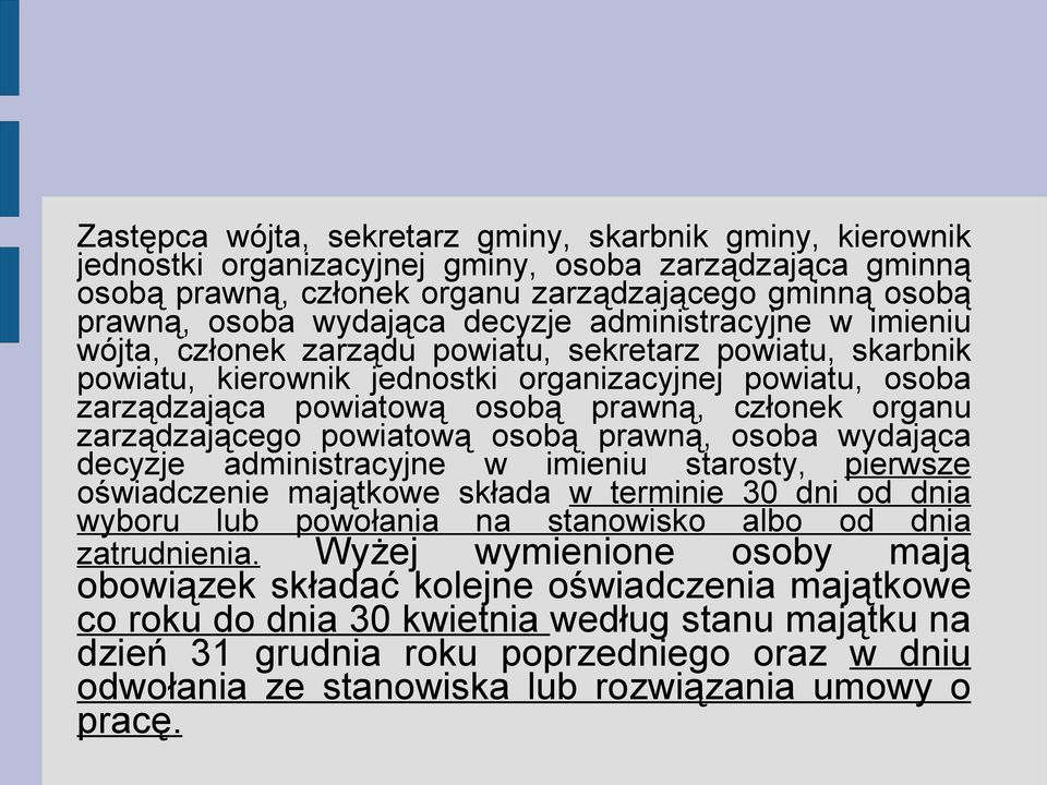 organu zarządzającego powiatową osobą prawną, osoba wydająca decyzje administracyjne w imieniu starosty, pierwsze oświadczenie majątkowe składa w terminie 30 dni od dnia wyboru lub powołania na