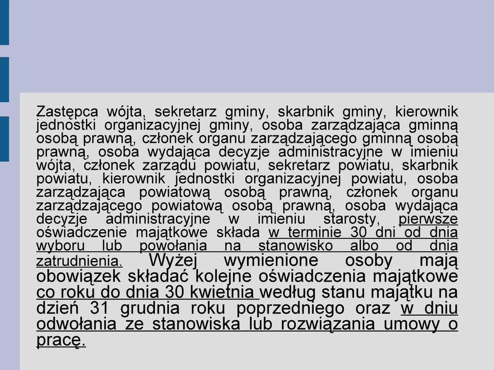 organu zarządzającego powiatową osobą prawną, osoba wydająca decyzje administracyjne w imieniu starosty, pierwsze oświadczenie majątkowe składa w terminie 30 dni od dnia wyboru lub powołania na