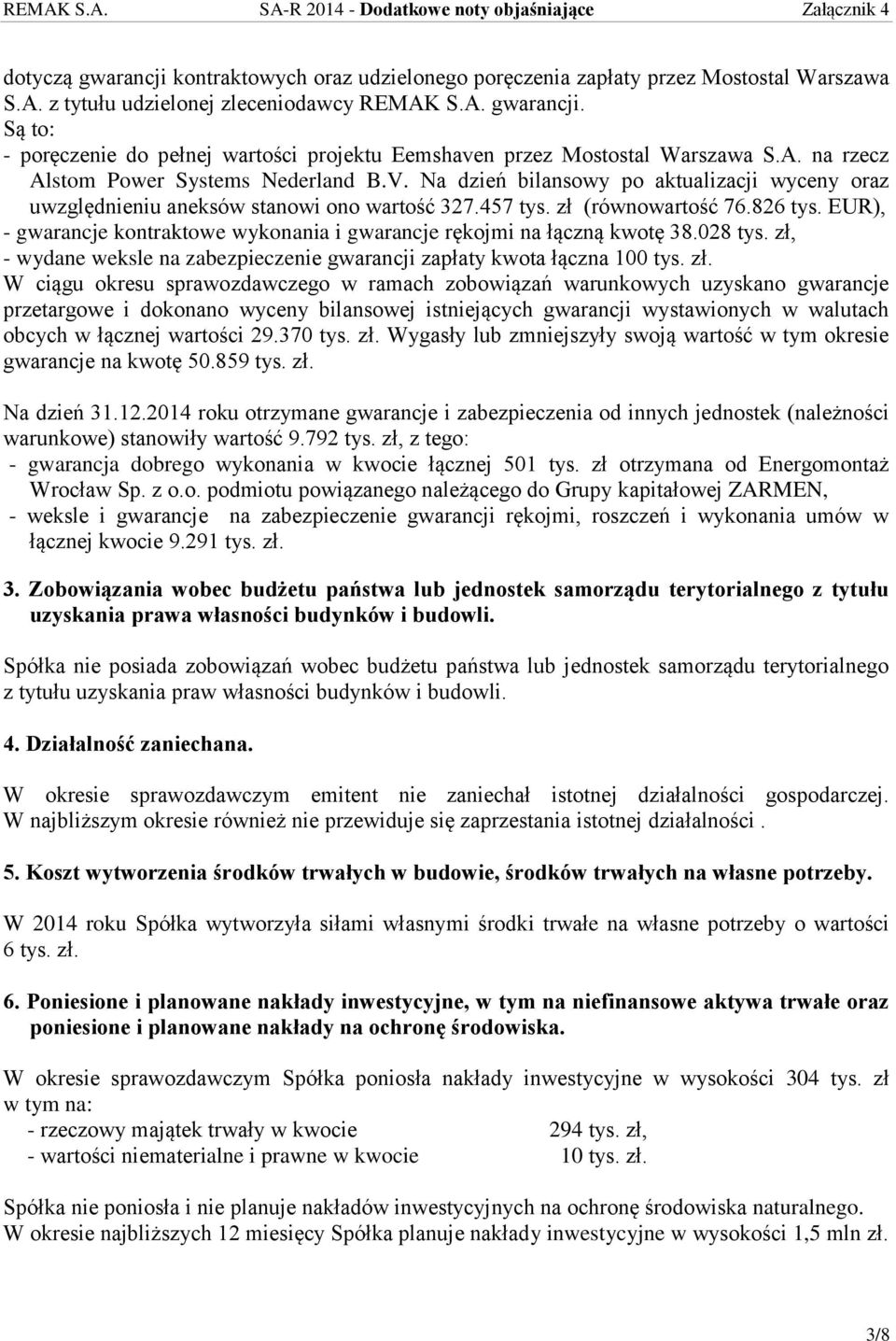 EUR), - gwarancje kontraktowe wykonania i gwarancje rękojmi na łączną kwotę 38.028 tys. zł,