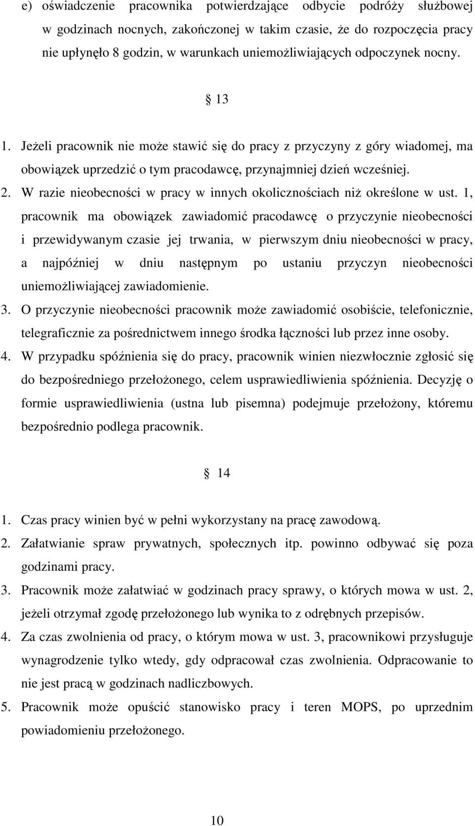 W razie nieobecności w pracy w innych okolicznościach niŝ określone w ust.