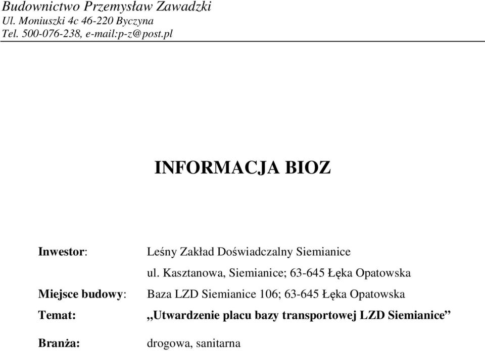 pl INFORMACJA BIOZ Inwestor: Miejsce budowy: Temat: Branża: Leśny Zakład Doświadczalny