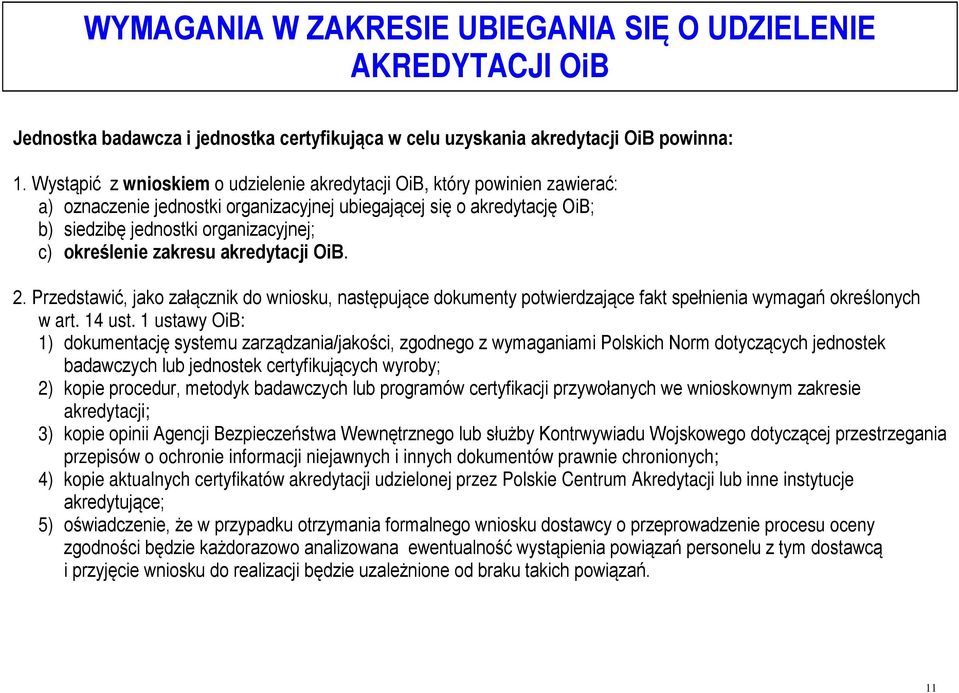 określenie zakresu akredytacji OiB. 2. Przedstawić, jako załącznik do wniosku, następujące dokumenty potwierdzające fakt spełnienia wymagań określonych w art. 14 ust.