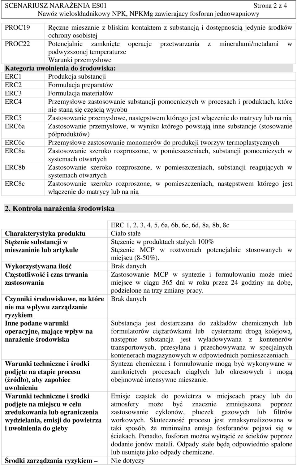 Przemysłowe zastosowanie substancji pomocniczych w procesach i produktach, które nie staną się częścią wyrobu ERC5 Zastosowanie przemysłowe, następstwem którego jest włączenie do matrycy lub na nią