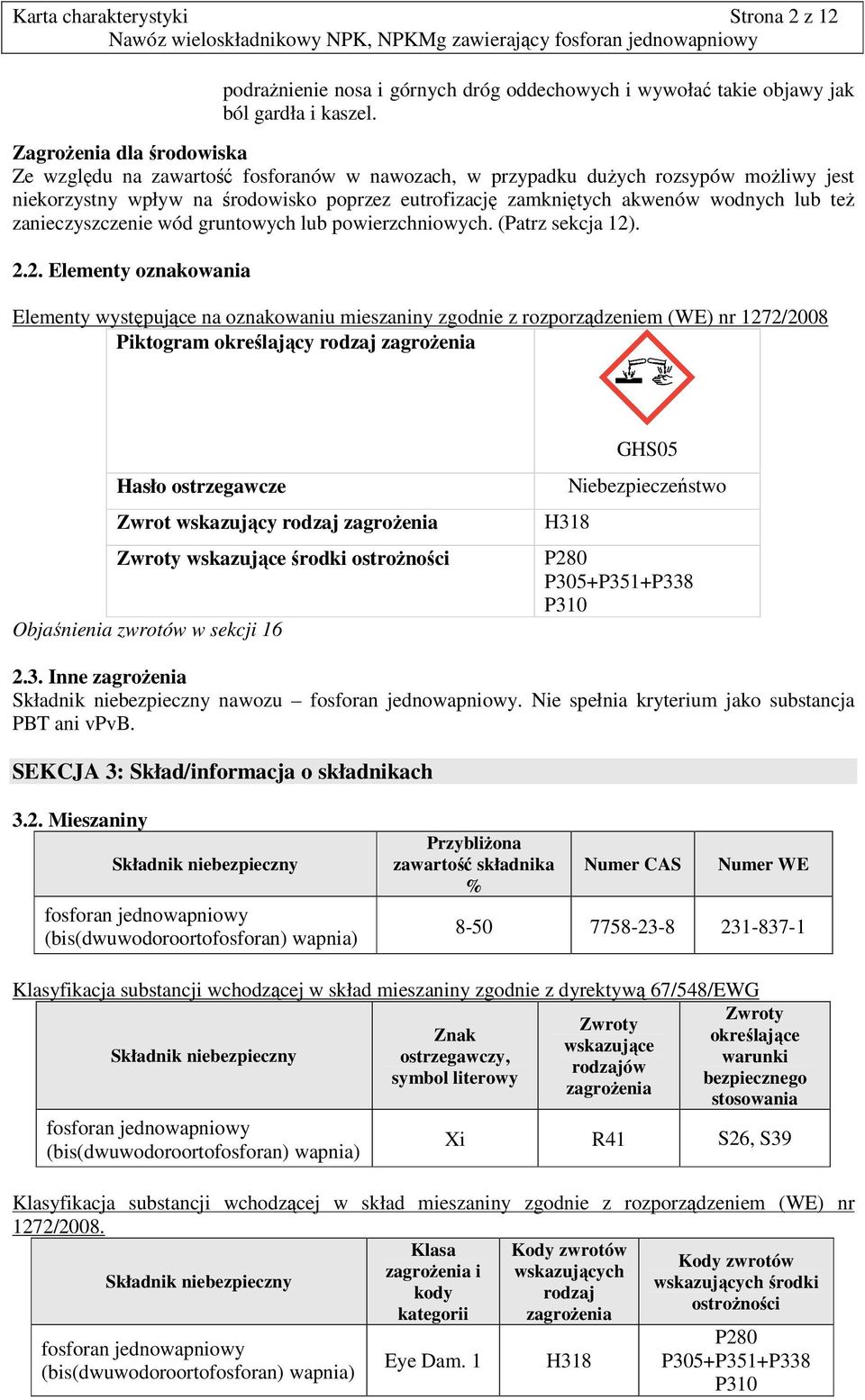 też zanieczyszczenie wód gruntowych lub powierzchniowych. (Patrz sekcja 12)
