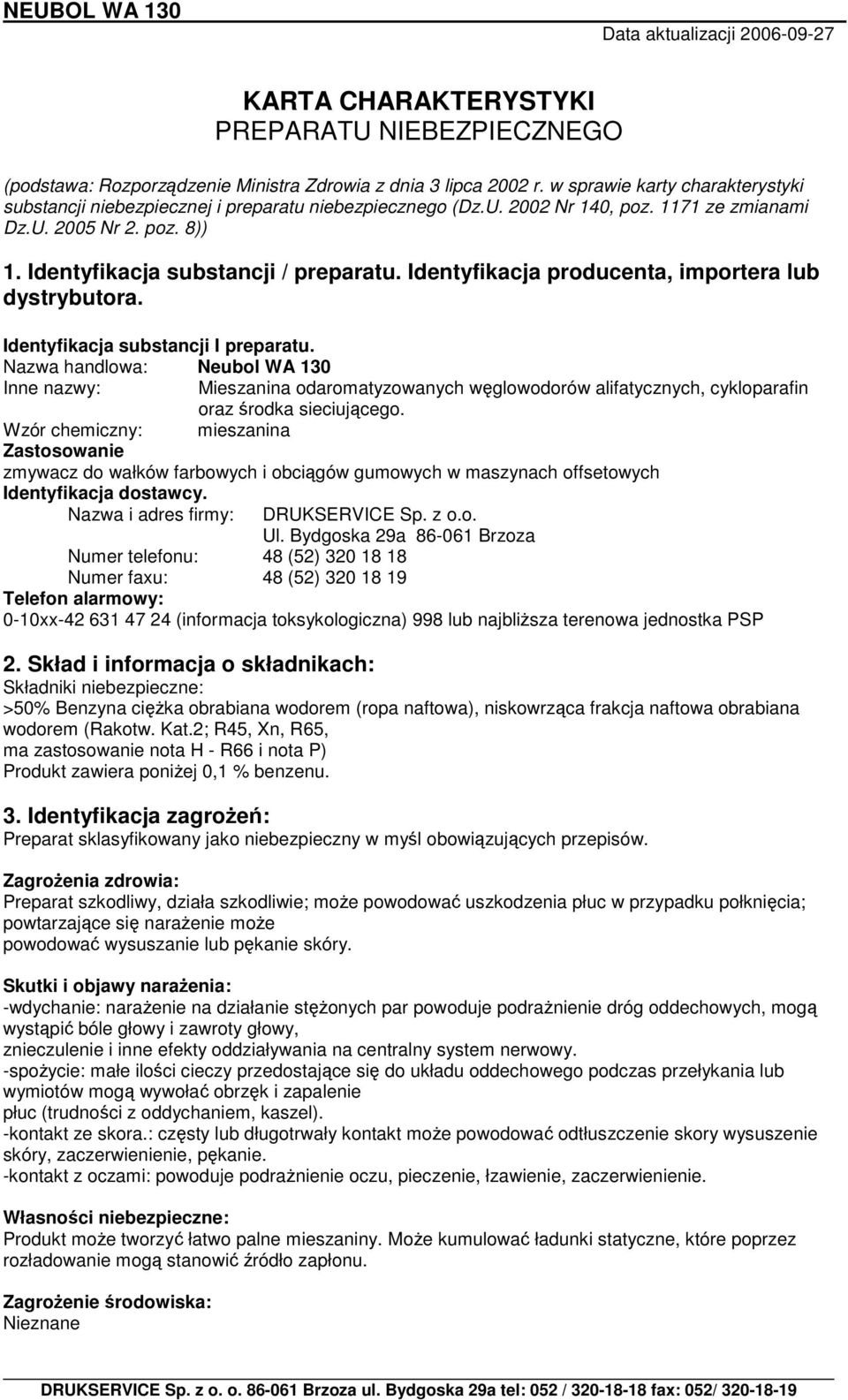 Identyfikacja producenta, importera lub dystrybutora. Identyfikacja substancji I preparatu.