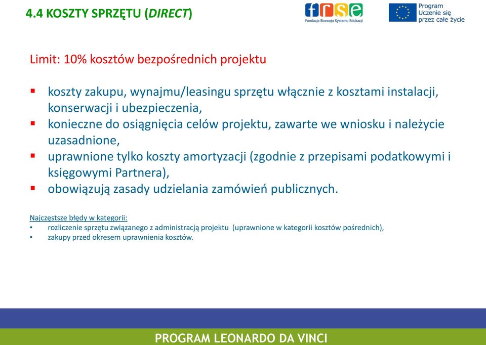 amortyzacji (zgodnie z przepisami podatkowymi i księgowymi Partnera), obowiązują zasady udzielania zamówień publicznych.