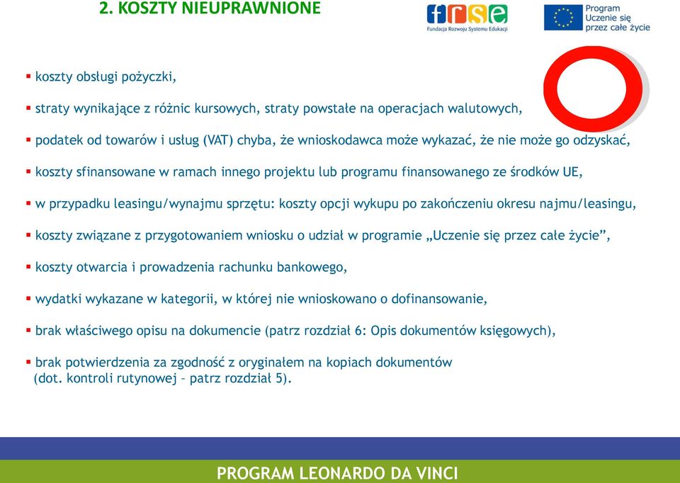 najmu/leasingu, koszty związane z przygotowaniem wniosku o udział w programie Uczenie się przez całe życie, koszty otwarcia i prowadzenia rachunku bankowego, wydatki wykazane w kategorii, w której