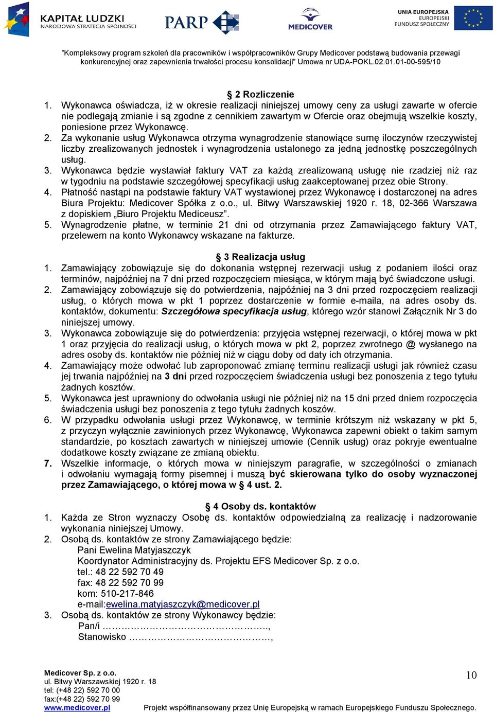 poniesione przez Wykonawcę. 2.